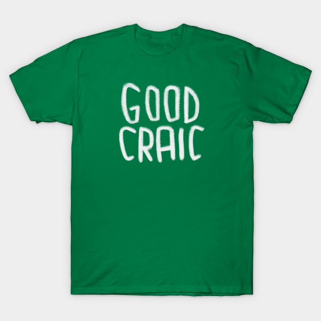 Irish, Good Fun, Funny Irish, Good Craic T-Shirt by badlydrawnbabe